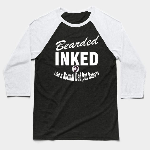 Bearded Inked Dad Baseball T-Shirt by Magic Arts